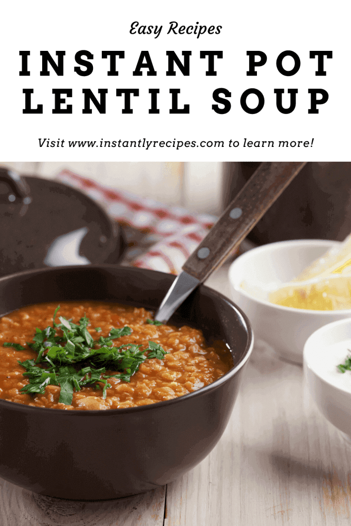 The Best Lentil Soup Instant Pot Instantly Recipes